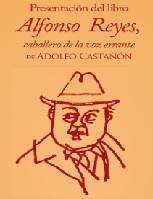 Invitación a la presentación del libro Alfonso Reyes, caballero de la voz errante de Adolfo Castañón