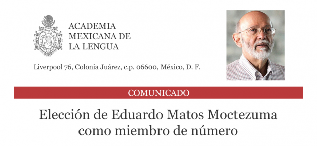 Nuevo miembro de número de la Academia Mexicana de la Lengua: Eduardo Matos Moctezuma